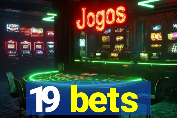 19 bets